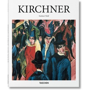 Kirchner - (Basic Art) by  Norbert Wolf (Hardcover) - 1 of 1