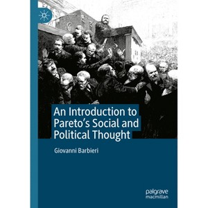 An Introduction to Pareto's Social and Political Thought - by  Giovanni Barbieri (Hardcover) - 1 of 1