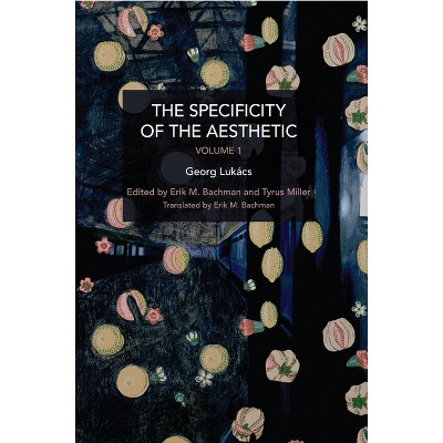 The Specificity of the Aesthetic, Volume 1 - (Historical Materialism) by  György Lukács (Paperback)