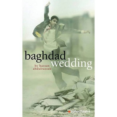 Baghdad Wedding - (Oberon Modern Plays) by  Hassan Abdulrazzak (Paperback)