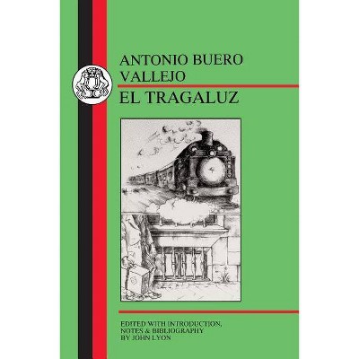 Vallejo: El Tragaluz - (Spanish Texts) by  Antonio Buero Vallejo & John Lyon & Buero Vallejo (Paperback)