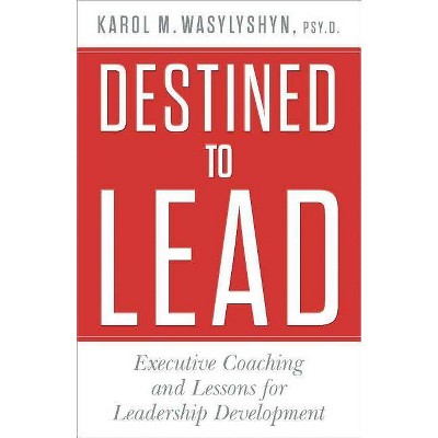 Destined to Lead - by  K Wasylyshyn (Hardcover)