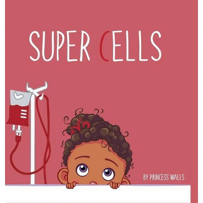 Super Cells - by  Princess Walls (Hardcover)