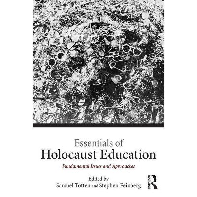 Essentials of Holocaust Education - by  Samuel Totten & Stephen Feinberg (Paperback)