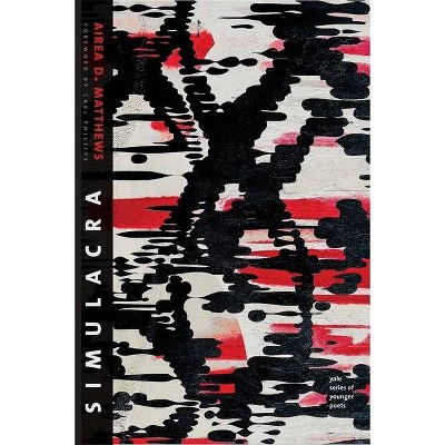 Simulacra, 111 - (Yale Younger Poets) by  Airea D Matthews (Paperback)