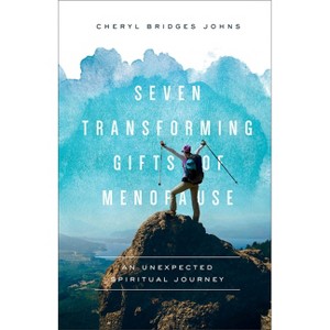 Seven Transforming Gifts of Menopause - by  Cheryl Bridges Johns (Paperback) - 1 of 1