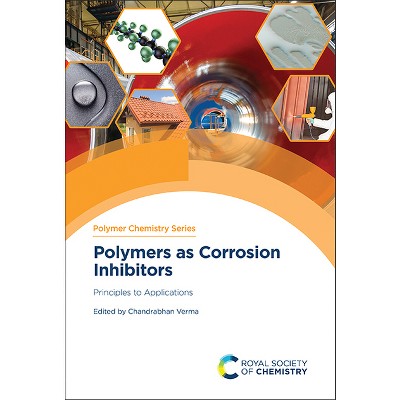 Polymers as Corrosion Inhibitors - (Polymer Chemistry) by  Chandrabhan Verma (Hardcover)