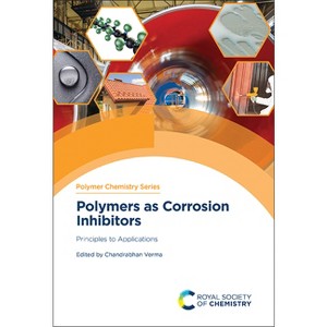 Polymers as Corrosion Inhibitors - (Polymer Chemistry) by  Chandrabhan Verma (Hardcover) - 1 of 1