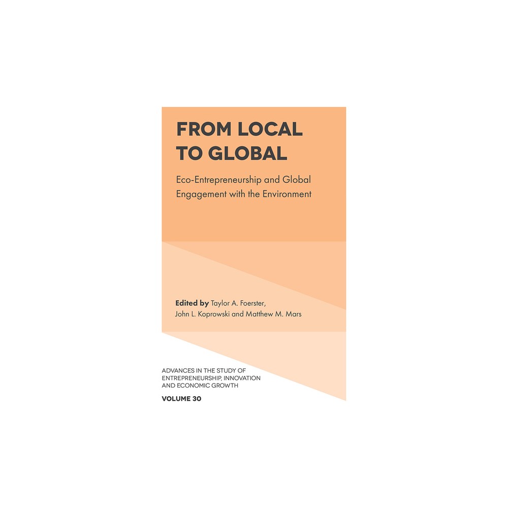 From Local to Global - (Advances in the Study of Entrepreneurship, Innovation and Economic Growth) (Hardcover)