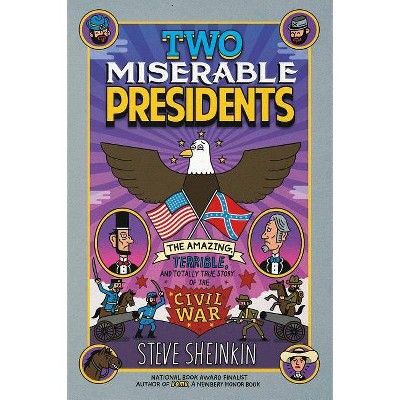 Two Miserable Presidents - by  Steve Sheinkin (Paperback)