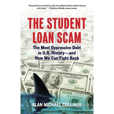 The Student Loan Scam - by  Alan Collinge (Paperback)