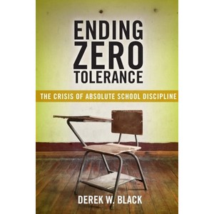 Ending Zero Tolerance - (Families, Law, and Society) by  Derek W Black (Hardcover) - 1 of 1