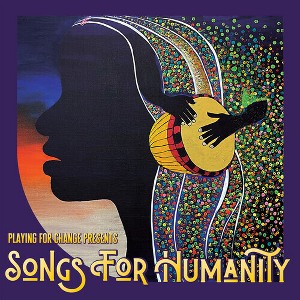 Playing for Change - Songs for Humanity (CD) - 1 of 1