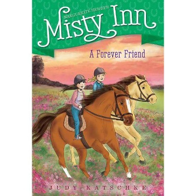 A Forever Friend, 5 - (Marguerite Henry's Misty Inn) by  Judy Katschke (Paperback)