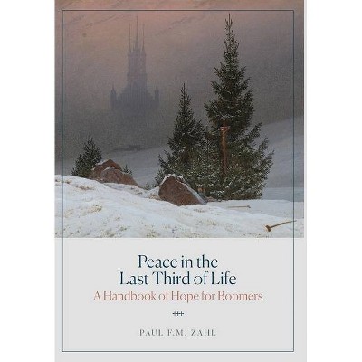 Peace in the Last Third of Life - by  Paul F M Zahl (Hardcover)