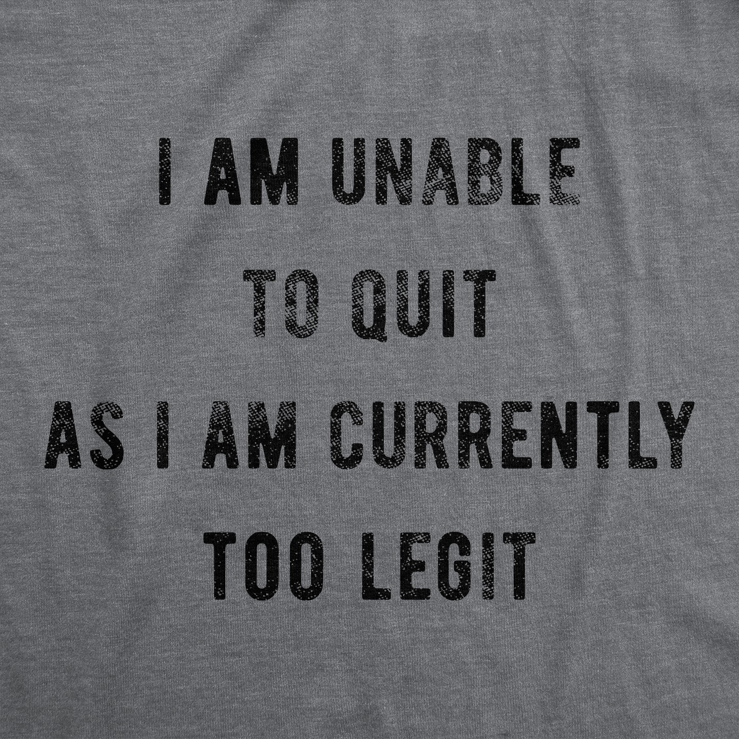 Мужская футболка Crazy Dog T-Shirts, Inc. I Am Unable to Quit As I Am Currently Too Legit T Shirt Funny Song Sarcastic Graphic Tee - Crazy Dog T Shirt For Music Lovers Dark Grey, цвет: Тёмный серый — фото 2