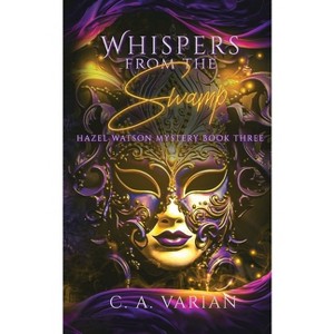 Whispers from the Swamp - by  C A Varian (Paperback) - 1 of 1