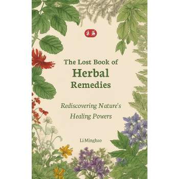 The Lost Book of Herbal Remedies - by  Li Minghao (Paperback)