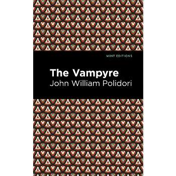 The Vampyre - (Mint Editions (Horrific, Paranormal, Supernatural and Gothic Tales)) by  John William Polidori (Paperback)