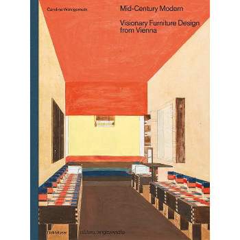 Mid-Century Modern - Visionary Furniture Design from Vienna - (Edition Angewandte) by  Caroline Wohlgemuth (Hardcover)