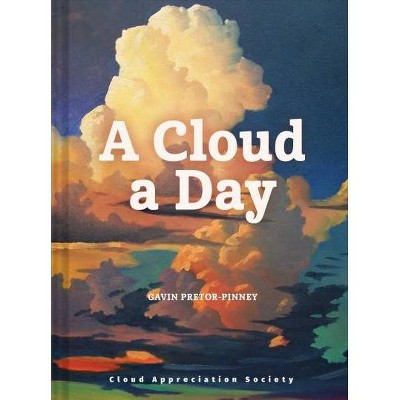 A Cloud a Day - by  Gavin Pretor-Pinney (Hardcover)