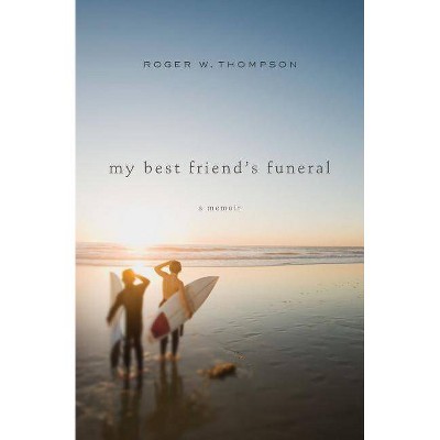 My Best Friend's Funeral - by  Roger W Thompson (Paperback)