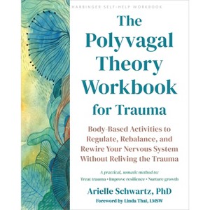 The Polyvagal Theory Workbook for Trauma - by  Arielle Schwartz (Paperback) - 1 of 1