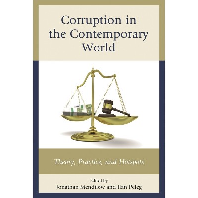 Corruption in the Contemporary World - by  Jonathan Mendilow & Ilan Peleg (Hardcover)