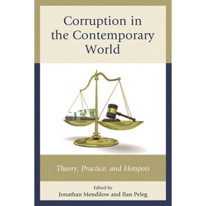 Corruption in the Contemporary World - by  Jonathan Mendilow & Ilan Peleg (Hardcover) - 1 of 1