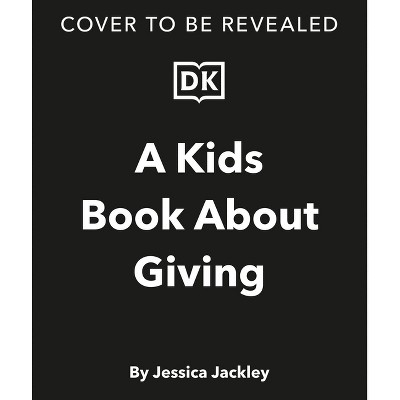 A Kids Book about Giving - by  Jessica Jackley (Hardcover)