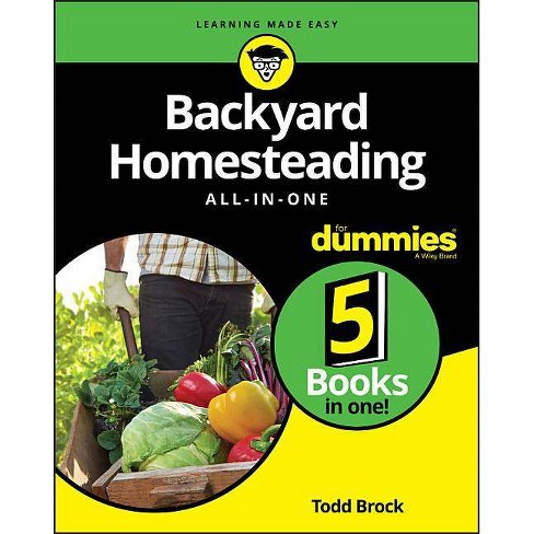 Backyard Homesteading All-in-one For Dummies - By Todd Brock (paperback) :  Target