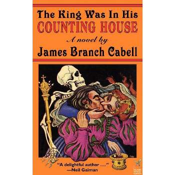The King Was In His Counting House - by  James Branch Cabell (Hardcover)