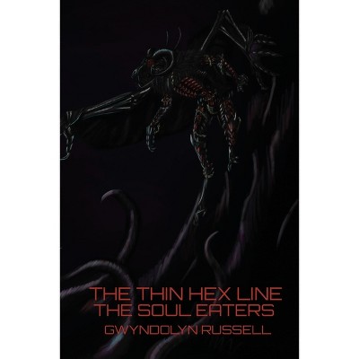 The Soul Eaters - (The Thin Hex Line) by  Gwyndolyn Russell (Paperback)