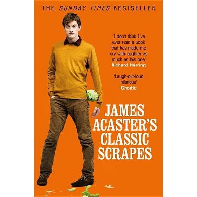 James Acaster's Classic Scrapes - (Paperback)