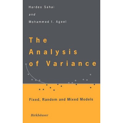 The Analysis of Variance - by  Hardeo Sahai & Mohammed I Ageel (Hardcover)