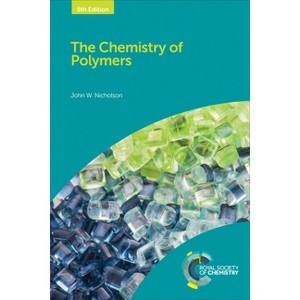Chemistry of Polymers - 5th Edition by  John W Nicholson (Paperback) - 1 of 1