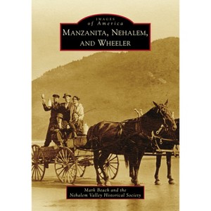 Manzanita, Nehalem, and Wheeler - (Images of America) by  Mark Beach (Paperback) - 1 of 1