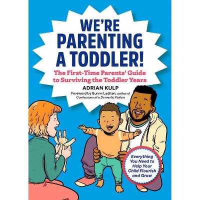 We're Parenting a Toddler! - (First-Time Dads) by  Adrian Kulp (Paperback)