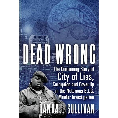 Dead Wrong - by  Randall Sullivan (Hardcover)