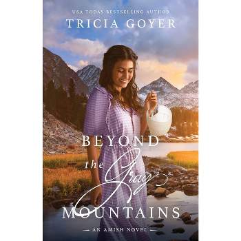 Beyond the Gray Mountains - (Big Sky Amish) by  Tricia Goyer (Paperback)