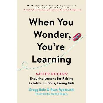 When You Wonder, You're Learning - by  Gregg Behr & Ryan Rydzewski (Paperback)