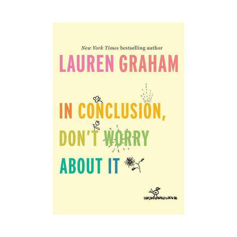 In Conclusion, Don&#39;T Worry About It - By Lauren Graham ( Hardcover ), 1 of 2