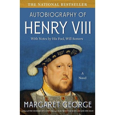 Autobiography of Henry VIII - 3rd Edition by  Margaret George (Paperback)