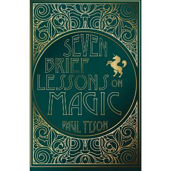 Seven Brief Lessons on Magic - by  Paul Tyson (Paperback)