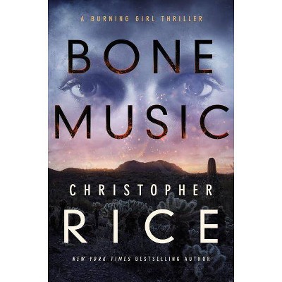  Bone Music - (Burning Girl) by  Christopher Rice (Hardcover) 