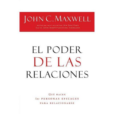 El Poder de Las Relaciones - by  John C Maxwell (Paperback)