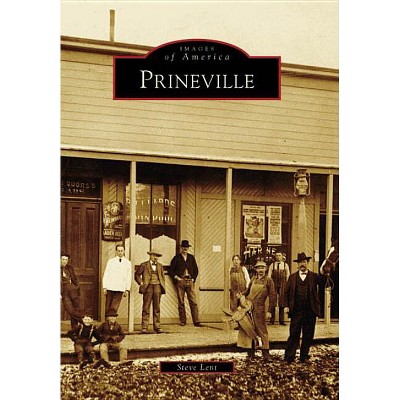 Prineville - (Images of America) by  Steve Lent (Paperback)