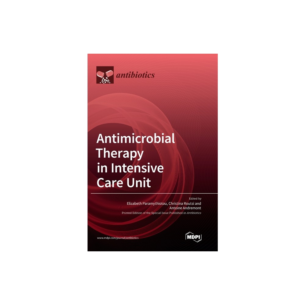 Antimicrobial Therapy in Intensive Care Unit - (Hardcover)