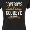 Women's - Yellowstone - Cowboys Dont Say Goodbye Fitted Graphic T-Shirt - 2 of 4