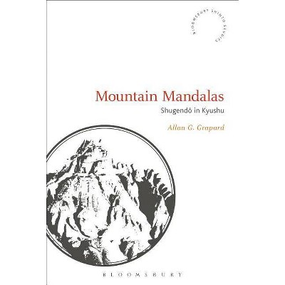 Mountain Mandalas - (Bloomsbury Shinto Studies) by  Allan G Grapard (Paperback)